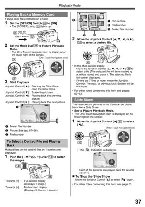 Page 3737
Playback Mode
NO.5     100-0012
  
123-4567   
12:34:56AM
JAN  2 2005  No.123456
Playing Back a Memory Card
It plays back files recorded on a Card.
1  Set the [OFF/ON] Switch 28 to [ON].•  The [POWER] Lamp 32 lights up.
2  Set the Mode Dial 34 to Picture Playback 
Mode.
•  The One-Touch Navigation icon is displayed on 
the lower right of the screen.
3 Start Playback.
1Folder File Number
2Picture Size (pp. 57~58)
3File Number
1  Push the [–  / VOL +] Lever 14 to switch 
the images.
1  Picture Size...