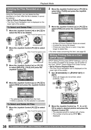 Page 3838
Playback Mode
For assistance, please call : 1-800-211-PANA(7262) or, contact us via the web at: http://www.panasonic.com/contactinfo
2  Move the Joystick Control [▲, ▼, ◄, or ►] 35 to select a desired picture and press the 
Joystick Control 35.•  The selected picture is marked with a frame.
•  The number of prints set by DPOF 1 is 
displayed.
Deleting the Files Recorded on a 
Card
Using the Camcorder, you can delete the files 
recorded on a Card. After the file is deleted, it cannot 
be restored.
•...