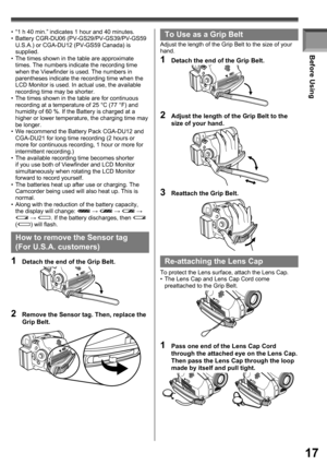 Page 1717
Before Using
•  “1 h 40 min.” indicates 1 hour and 40 minutes.
•  Battery CGR-DU06 (PV-GS29/PV-GS39/PV-GS59 
U.S.A.) or CGA-DU12 (PV-GS59 Canada) is 
supplied.
•  The times shown in the table are approximate 
times. The numbers indicate the recording time 
when the Viewfinder is used. The numbers in 
parentheses indicate the recording time when the 
LCD Monitor is used. In actual use, the available 
recording time may be shorter.
•  The times shown in the table are for continuous 
recording at a...