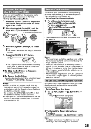 Page 35Recording Mode
35
  Self-timer Recording
(For PV-GS39/PV-GS59)
When you set the self-timer, the recording starts 
automatically after 10 seconds on the Card.
•  Set to Card Recording Mode.
1  Press the Joystick Control to display the 
One-Touch Navigation icon on the lower 
right of the screen.
2  Move the Joystick Control [▼] until the 
page with [  ] indication is displayed.
1/2 NEXT
[One-Touch Navigation icon]
• The [  ] Indication flashes and the recording 
starts after 10 seconds. After recording,...