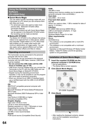 Page 6464
Installation of Quick Movie Magic
1  Insert the supplied CD-ROM into the 
personal computer’s CD-ROM drive.
•  Quit all applications.
•  The [Setup Menu] screen appears.
2  Click [Quick Movie Magic].
3 Click [Next].
[PV-GS59: Supplied]
RAM:256 MB or more
(Adding more memory enables you to operate the 
personal computer more comfortably.)
Hard disk:Ultra DMA – 33 or moreFree hard disk space:640 MB
(When you capture video, 1 GB is needed for data of 
approx. 4 minutes.)
Interface:DV (IEEE1394) terminal...