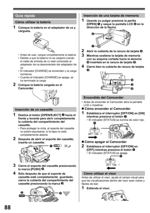 Page 8888
• Antes de usar, cargue completamente la batería.•  Debido a que la batería no se cargará cuando 
el cable de entrada de cc esté conectado al 
adaptador de ca desconéctelo del adaptador de 
ca
•  El indicador [CHARGE] se encienden y la carga 
comienza.
•  Cuando el indicador [CHARGE] se apaga, se 
ha terminado la carga.
2  Coloque la batería cargada en el 
Camcorder.
1  Coloque la batería en el adaptador de ca y 
cárguela.
1  Deslice el botón [OPEN/EJECT] 1 hacia el 
frente y levante para abrir...