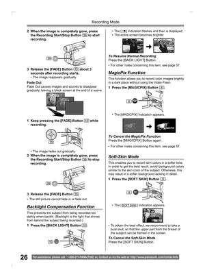 Page 2626
Recording Mode
For assistance, please call : 1- 800-211- PANA(7262) or, contact us via the web at: http://w w w.panasonic.com /contactinfo
2  When the image is completely gone, press 
the Recording Start/Stop Button 39 to start 
recording.
3  Release the [FADE] Button 
15 about 3 
seconds after recording starts.
•  The image reappears gradually.
39
Fade OutFade Out causes images and sounds to disappear 
gradually, leaving a black screen at the end of a scene.
1  Keep pressing the [FADE] Button 15...