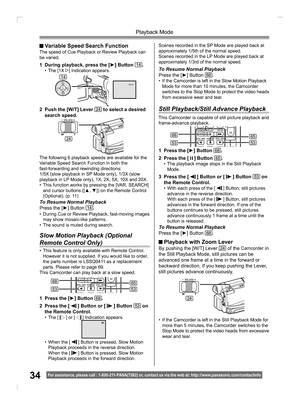Page 3434
Playback Mode
For assistance, please call : 1- 800-211- PANA(7262) or, contact us via the web at: http://w w w.panasonic.com /contactinfo
  Variable Speed Search FunctionThe speed of Cue Playback or Review Playback can 
be varied.
1  During playback, press the [►] Button 14.• The [1X ] Indication appears.
2  Push the [W/T] Lever 24 to select a desired 
search speed.
The following 6 playback speeds are available for the 
Variable Speed Search Function in both the 
fast-forwarding and rewinding...
