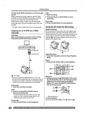 Page 4242
Editing Mode
For assistance, please call : 1- 800-211- PANA(7262) or, contact us via the web at: http://w w w.panasonic.com /contactinfo
Recorder:
3  While pressing the [ REC] Button 50, press 
the [PLAY] Button 68 on the Remote Control 
(Optional). Or while pressing the [REC] 
Button 
7, press the [BACK LIGHT] Button 10 on the Camcorder.
• Recording starts.To Stop Dubbing
Press the [  ] Button 65 or the [  ] Button 66.
7
10
Using the DV Cable for Recording
(Digital  Dubbing)By connecting this...