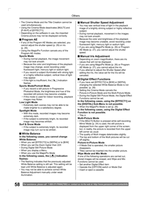 Page 5858
Others
For assistance, please call : 1- 800-211- PANA(7262) or, contact us via the web at: http://w w w.panasonic.com /contactinfo
 Manual Shutter Speed Adjustment• You may see vertical lines of light in the playback 
image of a brightly shining subject or highly reﬂ 
ective 
subject.
• During normal playback, movement in the images 
may not look smooth.
• Because the color and brightness of the playback 
image may become unstable, avoid recording under 
ﬂ 
uorescent light, mercury light or sodium...