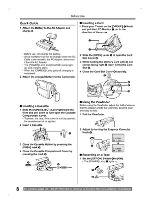 Page 88For assistance, please call : 1- 800-211- PANA(7262) or, contact us via the web at: http://w w w.panasonic.com /contactinfo
Before Use
Quick Guide
•  Before use, fully charge the Battery.
•  Since the Battery will not be charged when the DC 
Cable is connected to the AC Adaptor, disconnect 
it from the AC Adaptor.
•  The [POWER] Lamp and [CHARGE] Lamp light 
up, and charging starts.
•  When the [CHARGE] Lamp goes off, charging is 
completed.
1  Attach the Battery to the AC Adaptor and 
charge it.
2...