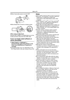 Page 61With a PC
61LSQT1091
≥When Camcorder power is turned OFF.
≥When Mode Dial is turned to change modes.
When using on Macintosh
Drag the [NO_NAME] or [Untitled] disk icon to the 
[Trash] and then disconnect the USB cable.
If you no longer need software or 
driver (Uninstall)
1Select [start] (>> [Settings]) >> 
[Control Panel], select the software or the 
driver from [Add/Remove Programs] to 
uninstall.
≥Uninstalling steps may vary depending on the 
OS. Please refer to the user manual of your OS.
Notes...