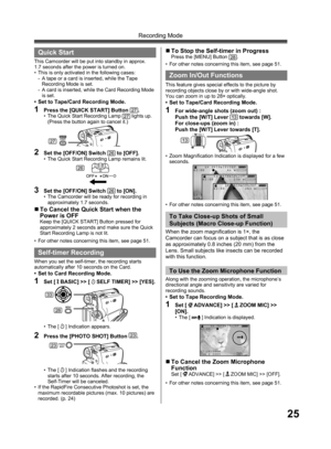 Page 2525
Recording Mode
3  Set the [OFF/ON] Switch 26 to [ON].•  The Camcorder will be ready for recording in 
approximately 1.7 seconds.
•  For other notes concerning this item, see page 51.
„ To Cancel the Quick Start when the 
Power is OFF
Keep the [QUICK START] Button pressed for 
approximately 2 seconds and make sure the Quick 
Start Recording Lamp is not lit.
  Quick Start
2  Set the [OFF/ON] Switch 26 to [OFF].•  The Quick Start Recording Lamp remains lit.
27
26
 
Self-timer Recording
When you set the...