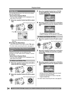 Page 3434
Playback Mode
For assistance, please call : 1-800-211-PANA(7262) or, contact us via the web at: http://www.panasonic.com/contactinfo
• The [  ] Indication is displayed.
•  Each of the pictures are played back for several 
seconds.
„ To Stop the Slide ShowMove the Joystick Control [▲] to select [  ] again.
•  For other notes concerning this item, see page 53.
  
123-4567   
12:34:56AM
JAN  2 2005  No.123456
  Slide Show
The recorded still pictures in the Card can be played 
back like a Slide Show.
•...