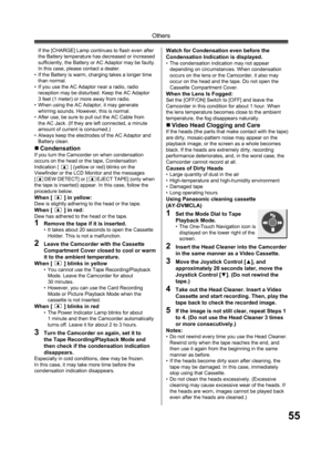 Page 5555
Others
If the [CHARGE] Lamp continues to flash even after 
the Battery temperature has decreased or increased 
sufficiently, the Battery or AC Adaptor may be faulty. 
In this case, please contact a dealer.
•  If the Battery is warm, charging takes a longer time 
than normal.
•  If you use the AC Adaptor near a radio, radio 
reception may be disturbed. Keep the AC Adaptor 
3 feet (1 meter) or more away from radio.
•  When using the AC Adaptor, it may generate 
whirring sounds. However, this is normal....