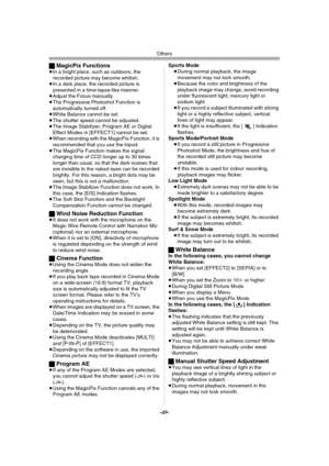 Page 49Others
-49-
ªMagicPix Functions≥In a bright place, such as outdoors, the 
recorded picture may become whitish.
≥In a dark place, the recorded picture is 
presented in a time-lapse-like manner.
≥Adjust the Focus manually.
≥The Progressive Photoshot Function is 
automatically turned off.
≥White Balance cannot be set.
≥The shutter speed cannot be adjusted.
≥The Image Stabilizer, Program AE or Digital 
Effect Modes in [EFFECT1] cannot be set.
≥When recording with the MagicPix Function, it is 
recommended...