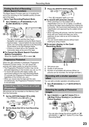 Page 2323
Recording Mode
Finding the End of Recording
( Blank Search Function)
• The [  ] indication and the One-Touch 
Navigation icon appears during the Blank Search.
•  Approximately 1 second before the last recorded 
scene, the Camcorder switches to the Recording 
Pause Mode or the Still Playback Mode.
•  If there is no blank left on the Cassette, the 
Camcorder stops at the end of the tape. The Blank Search Function aids you in locating the 
end of the recording on the Cassette quickly (unused 
part of the...