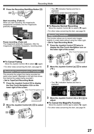 Page 2727
Recording Mode
2/2
1/2
  Backlight Compensation Function
This prevents the subject from being recorded too 
darkly when backlit. (Backlight is the light that shines 
from behind the subject being recorded.)
•  Set to Tape/Card Recording Mode.
• The [  ] Indication flashes and then is 
displayed.
•  The entire screen becomes brighter.
„ To Resume Normal RecordingMove the Joystick Control [►] to select [  ] again.
•  For other notes concerning this item, see page 54.
2  Move the Joystick Control [►] 33...
