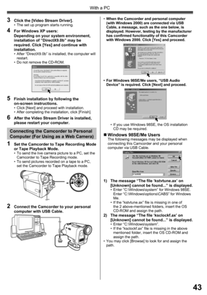 Page 4343
With a PC
3  Click the [Video Stream Driver].•  The set up program starts running.
4  For Windows XP users:  Depending on your system environment, 
installation of “DirectX9.0b” may be 
required. Click [Yes] and continue with 
installation.
•  After “DirectX9.0b” is installed, the computer will 
restart.
•  Do not remove the CD-ROM.
5  Finish installation by following the 
on-screen instructions.
•  Click [Next] and proceed with installation.
•  After completing the installation, click [Finish].
6...