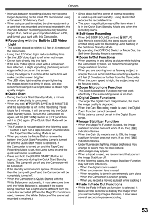 Page 5353
Others
•  Since about half the power of normal recording 
is used in quick start standby, using Quick Start 
reduces the recordable time.
•  The zoom magnification may differ from when it 
is in the Quick Start Standby Mode and when the 
recording starts.
„ Self-timer  Recording• When [  BEEP SOUND] on the [  SETUP] 
Sub-Menu is set to [ON], the beep sound will be 
emitted along with the Recording Lamp flashing in 
the Self-timer Standby Mode.
•  By operating the [OFF/ON] Switch or Mode Dial, the...