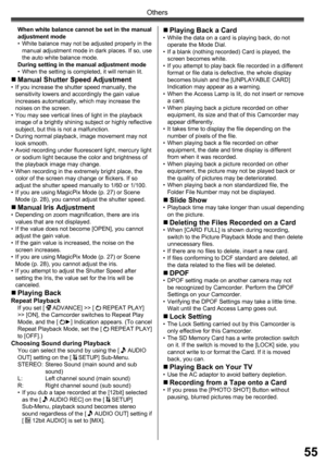 Page 5555
Others
„ Playing Back a Card•  While the data on a card is playing back, do not 
operate the Mode Dial.
•  If a blank (nothing recorded) Card is played, the 
screen becomes white.
•  If you attempt to play back file recorded in a different 
format or file data is defective, the whole display 
becomes bluish and the [UNPLAYABLE CARD] 
Indication may appear as a warning.
•  When the Access Lamp is lit, do not insert or remove 
a card.
•  When playing back a picture recorded on other 
equipment, its size...