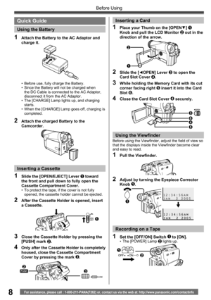 Page 88For assistance, please call : 1-800-211-PANA(7262) or, contact us via the web at: http://www.panasonic.com/contactinfo
Before Using
•  Before use, fully charge the Battery.
•  Since the Battery will not be charged when 
the DC Cable is connected to the AC Adaptor, 
disconnect it from the AC Adaptor.
•  The [CHARGE] Lamp lights up, and charging 
starts.
•  When the [CHARGE] Lamp goes off, charging is 
completed.
1  Attach the Battery to the AC Adaptor and 
charge it.
2  Attach the charged Battery to the...