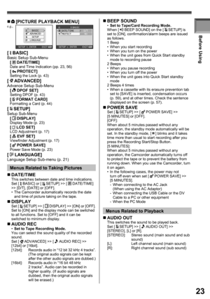 Page 2323
Before Using
[  BASIC]Basic Setup Sub-Menu
[  DATE/TIME]Date and Time Indication (pp. 23, 56)[  PROTECT]Setting the Lock (p. 43)
[  ADVANCED]Advance Setup Sub-Menu
[  DPOF SET]Setting DPOF (p. 43)[  FORMAT CARD]Formatting a Card (p. 44)
[  SETUP]Setup Sub-Menu
[  DISPLAY]Display Mode (p. 23)[  LCD SET]LCD Adjustment (p. 17)[  EVF SET]Viewfinder Adjustment (p. 17)[  POWER SAVE]Power Save Mode (p. 23)
[  LANGUAGE]Language Setup Sub-menu (p. 21)
„  [PICTURE PLAYBACK MENU]
BASIC
ADVANCED
SETUP
LANGUAGE...