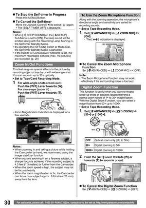 Page 3030For assistance, please call : 1-800-211-PANA(7262) or, contact us via the web at: http://www.panasonic.com/contactinfo
  Digital Zoom Function
This function is useful when you want to record 
close-up shots of subjects located beyond a 
normal zoom range of 1× to 30× magnification. 
With the Digital Zoom Function, you can select a 
magnification from 50× up to 1000×.
•  Set to Tape Recording Mode.
1 Set [  ADVANCED] >> [  D.ZOOM] >> 
[50×] or [1000×].
OFFOptical zoom only (Up to 30×)
50×Digital zooming...