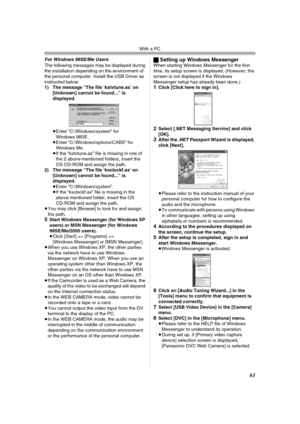 Page 61With a PC
61
For Windows 98SE/Me Users
The following messages may be displayed during 
the installation depending on the environment of 
the personal computer. Install the USB Driver as 
instructed below.
1) The message “The file ‘kstvtune.ax’ on 
[Unknown] cannot be found...” is 
displayed.
≥Enter “C:\Windows\system” for 
Windows 98SE.
≥Enter “C:\Windows\options\CABS” for 
Windows Me.
≥If the “kstvtune.ax” file is missing in one of 
the 2 above-mentioned folders, insert the 
OS CD-ROM and assign the...