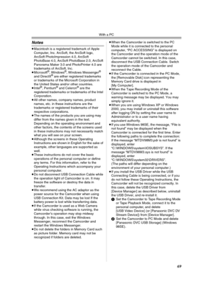 Page 69With a PC
69
Notes
≥Macintosh is a registered trademark of Apple 
Computer, Inc. ArcSoft, the ArcSoft logo, 
ArcSoft PhotoImpression 4.0, ArcSoft 
PhotoBase 4.0, ArcSoft PhotoBase 2.0, ArcSoft 
Panorama Maker 3.0 and PhotoPrinter 4.0 are 
trademarks of ArcSoft, Inc.
≥Microsoft
®, Windows®, Windows Messenger® 
and DirectX® are either registered trademarks 
or trademarks of the Microsoft Corporation in 
the United States and/or other countries.
≥Intel
®, Pentium® and Celeron® are the 
registered trademarks...