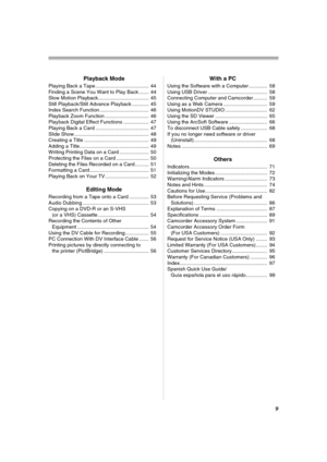 Page 99
Playback Mode
Playing Back a Tape ......................................  44
Finding a Scene You Want to Play Back .......  44
Slow Motion Playback....................................  45
Still Playback/Still Advance Playback ............  45
Index Search Function ...................................  46
Playback Zoom Function ...............................  46
Playback Digital Effect Functions ..................  47
Playing Back a Card ......................................  47
Slide Show...