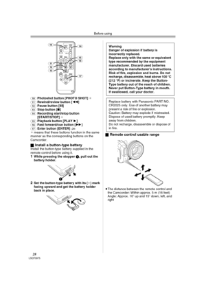 Page 28Before using
28LSQT0975
(10)Photoshot button [PHOTO SHOT] ¢(11)Rewind/review button [6] (12)Pause button [;] (13)Stop button [∫] (14)Recording start/stop button 
[START/STOP] ¢
(15)Playback button [PLAY1] (16)Fast forward/cue button [5](17)Enter button [ENTER] -26-¢ means that these buttons function in the same 
manner as the corresponding buttons on the 
Camcorder.
ª
Install a button-type batteryInstall the button-type battery supplied in the 
remote control before using it.
1While pressing the stopper...