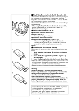 Page 1616
ªMagicWire Remote Control with Narration Mic
This controller allows the scene to be shot in various angles, high to 
low and is also convenient when a Tripod is used. When the 
MagicWire Remote Control with Narration Mic is not use, attach its 
clip to the Easy-Grip Strap for convenience.
This controller allows the camera to be used more conveniently by a 
left-handed user.
≥When using the MagicWire Remote Control with Narration MIC, 
plug its connector into the [REMOTE], [MIC] Jack of the 
Palmcorder...