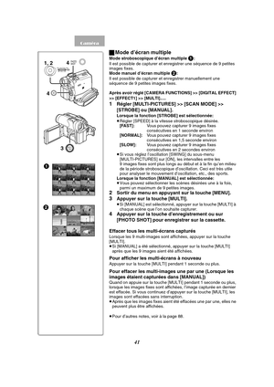 Page 15341
ªMode d’écran multiple
Mode stroboscopique d’écran multiple 1:
Il est possible de capturer et enregistrer une séquence de 9 petites 
images fixes.
Mode manuel d’écran multiple 
2:
Il est possible de capturer et enregistrer manuellement une 
séquence de 9 petites images fixes.
Après avoir réglé [CAMERA FUNCTIONS] >> [DIGITAL EFFECT] 
>> [EFFECT1] >> [MULTI].....
1Régler [MULTI-PICTURES] >> [SCAN MODE] >> 
[STROBE] ou [MANUAL].
Lorsque la fonction [STROBE] est sélectionnée:
≥Régler [SPEED] à la vitesse...