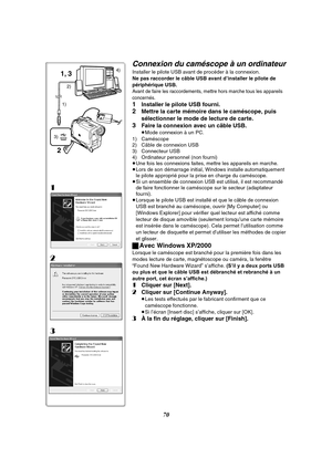 Page 18270
Connexion du caméscope à un ordinateur
Installer le pilote USB avant de procéder à la connexion.
Ne pas raccorder le câble USB avant d’installer le pilote de 
périphérique USB.
Avant de faire les raccordements, mettre hors marche tous les appareils 
concernés.
1Installer le pilote USB fourni.
2Mettre la carte mémoire dans le caméscope, puis 
sélectionner le mode de lecture de carte.
3Faire la connexion avec un câble USB.
≥Mode connexion à un PC.
1) Caméscope
2) Câble de connexion USB
3) Connecteur...