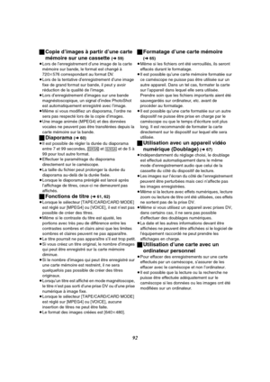 Page 20492 ªCopie d’images à partir d’une carte 
mémoire sur une cassette 
(l59)
≥Lors de l’enregistrement d’une image de la carte 
mémoire sur bande, le format est changé à 
720k576 correspondant au format DV. 
≥Lors de la tentative d’enregistrement d’une image 
fixe de grand format sur bande, il peut y avoir 
réduction de la qualité de l’image. 
≥Lors d’enregistrement d’images sur une bande 
magnéstoscopique, un signal d’index PhotoShot 
est automatiquement enregistré avec l’image.
≥Même si vous modifiez un...