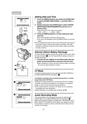 Page 2727
CLOCK SET
PUSH MENU TO RETURNYEAR  :2003
MONTH :OCT
DAY   :20
HOUR  : 8PM
MINUTE:46
1, 3 1, 2
MENUPUSHMF / VOL / JOG W.B / SHUTTER / IRIS
1
2
 12bit    16bit
REC SPEED
AUDIO REC   12bit
RETURN   ---- YES SP      LPSCENE INDEX  2HOURWIND CUT  OFF
RECORDING SETUP
PUSH MENU TO EXIT
 ONZOOM MIC
REC SPEED
AUDIO REC
RETURN   ---- YES SPSCENE INDEX  2HOURWIND CUT  OFF
RECORDING SETUP
PUSH MENU TO EXIT
 ONZOOM MIC
Setting Date and Time
1Press the [MENU] Button and rotate the [PUSH] Dial 
to select [OTHER...