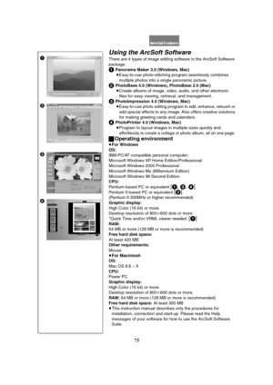 Page 7575
Using the ArcSoft Software
There are 4 types of image editing software in the ArcSoft Software 
package.
1 Panorama Maker 3.0 (Windows, Mac)
≥Easy-to-use photo-stitching program seamlessly combines 
multiple photos into a single panoramic picture.
2 PhotoBase 4.0 (Windows), PhotoBase 2.0 (Mac)
≥Create albums of image, video, audio, and other electronic 
files for easy viewing, retrieval, and management.
3 PhotoImpression 4.0 (Windows, Mac)
≥Easy-to-use photo editing program to edit, enhance, retouch...