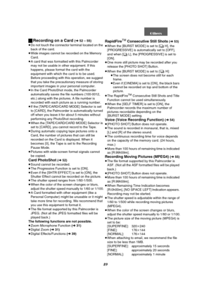 Page 8989 ªRecording on a Card 
(l 52 – 55)
≥Do not touch the connector terminal located on the 
back of the card.
≥Wide images cannot be recorded on the Memory 
Card.
≥A card that was formatted with this Palmcorder 
may not be usable in other equipment. If this 
happens, please format the card with the 
equipment with which the card is to be used. 
Before proceeding with this operation, we suggest 
that you take the precautionary measure of storing 
important images in your personal computer.
≥In the Card...