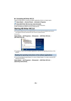 Page 79- 79 -
∫
Uninstalling HD Writer WE 2.0
Follow the steps below to uninstall any software applications that you no longer require.
1Select [Start]  # [Control Panel]  # [Uninstall a Program].
2Select [HD Writer WE 2.0], then click [Uninstall].≥ Proceed with the uninstallation by following the on-screen instructions.
≥ After uninstalling the software, be sure to reboot the PC.
Starting HD Writer WE 2.0
≥To use the software, log on as an Administrator or as user name for standard user account.
The software...