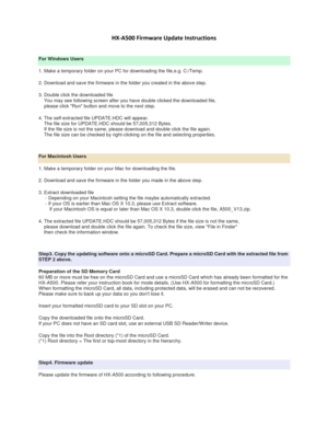 Page 1 
 
HX-A500 Firmware Update Instructions 
 
 
For Windows Users 
1. Make a temporary folder on your PC for downloading the file,e.g. C:/Temp. 
2. Download and save the firmware in the folder you created in the above step. 
3. Double click the downloaded file 
    You may see following screen after you have double clicked the downloaded file, 
    please click Run button and move to the next step. 
4. The self-extracted file UPDATE.HDC will appear. 
    The file size for UPDATE.HDC should be 57,005,312...