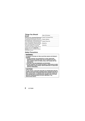 Page 22VQT3M88
Things You Should 
Know
Thank you for choosing Panasonic!
You have purchased one of the most 
sophisticated and reliable products on 
the market today. Used properly, we’re 
sure it will bring you and your family 
years of enjoyment. Please take time 
to fill in the information on the right. 
The serial number is on the tag 
located on the battery holder of your 
camera. Be sure to retain this 
manual  as your convenient camera 
information source.
Safety Precautions
Date of Purchase
Dealer...