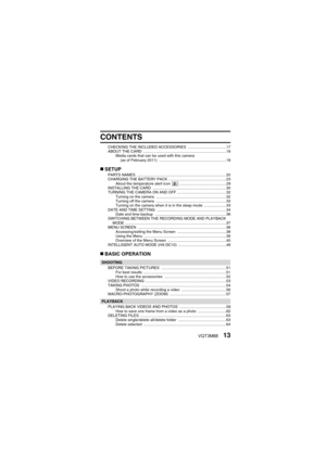Page 13VQT3M8813
CONTENTS
CHECKING THE INCLUDED ACCESSORIES  ....................................17
ABOUT THE CARD  ..............................................................................18Media cards that can be used with this camera 
(as of February 2011)  ...............................................................18
„SETUPPARTS NAMES  ....................................................................................20
CHARGING THE BATTERY PACK...