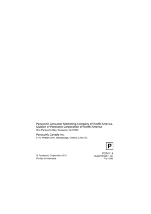 Page 188P
VQT4D141AG6P1P6457--(S)
Panasonic Consumer Marketing Company of North America, 
Division of Panasonic Corporation of North America
One Panasonic Way, Secaucus, NJ 07094  
Panasonic Canada Inc.
5770 Ambler Drive, Mississauga, Ontario, L4W 2T3
F1211SA0
© Panasonic Corporation 2011
Printed in Indonesia
HX-DC2PPPU-VQT4D14_mst.book  188 ページ  ２０１１年１２月２７日　火曜日　午後１時３３分 