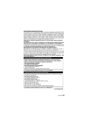 Page 37 VQT4U69 37
THERE ARE NO EXPRESS WARRANTIES EXCEPT AS LISTED UNDER “LIMITED WARRA\
NTY 
COVERAGE”.
THE WARRANTOR IS NOT LIABLE FOR INCIDENTAL OR CONSEQUENTIAL DAMAGES RESU\
LTING 
FROM THE USE OF THIS PRODUCT, OR ARISING OUT OF ANY BREACH OF THIS WARRA\
NTY. (As examples, this excludes damages for lost time, travel to and from t\
he servicer, loss of or damage to media 
or images, data or other memory or recorded content. The items listed ar\
e not exclusive, but for illustration only.)
ALL EXPRESS AND...