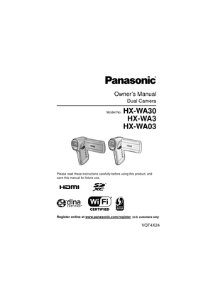 Page 1Owner’s Manual
Dual Camera
Model No.HX-WA30HX-WA3
HX-WA03
Please read these instructions carefully before using this product, and 
save this manual for future use.
VQT4X24
until 
2013/2/25
Register online at www.panasonic.com/register  (U.S. customers only) 