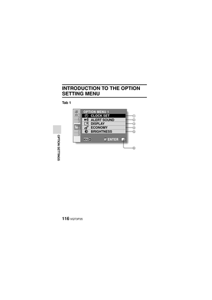 Page 116116VQT3P35
OPTION SETTINGS
INTRODUCTION TO THE OPTION 
SETTING MENU
Ta b  1
3 2
1
2
31
6
5
4
3
2
1
OPTION MENU 1
CLOCK SET
ALERT SOUND
DISPLAY
ECONOMY
BRIGHTNESS
ENTER 