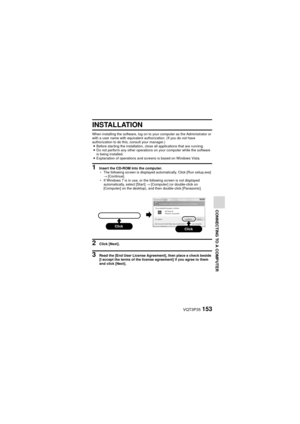 Page 153VQT3P35153
CONNECTING TO A COMPUTER
INSTALLATION
When installing the software, log on to your computer as the Administrator or 
with a user name with equivalent authorization. (If you do not have 
authorization to do this, consult your manager.)i Before starting the installation, clos e all applications that are running.
i Do not perform any other operations on your computer while the software 
is being installed. 
i Explanation of operations and  screens is based on Windows Vista.
1 Insert the CD-ROM...