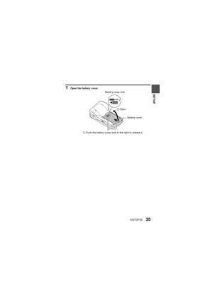 Page 35VQT3P3535
SETUP
1 Open the battery cover.
Battery cover
1 Push the battery cover lock to the right to release it. Battery cover lock
2Open 