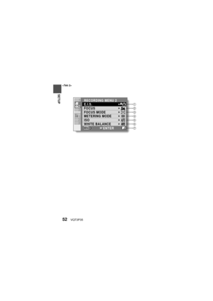 Page 5252VQT3P35
SETUP

3 21
2
31
7
5
6
4
3
2
1
RECORDING MENU 2
E.I.S.
FOCUS
FOCUS MODE
METERING MODE
ISO
WHITE BALANCE
ENTER 