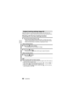 Page 9292VQT3P35
ADVANCED OPERATION/SHOOTING
Subject tracking settings (page 55)
Adjust the settings to automatically target a specific color with the color 
tracking function, or capture sharp face shots with the face tracking function.
Shooting with the face tracking function
1 Set the face tracking setting to  .
h When the face tracking function is activated, a double green frame 
appears superimposed on the face in the center of the LCD monitor.
h Each of the other faces is framed by a single green frame....