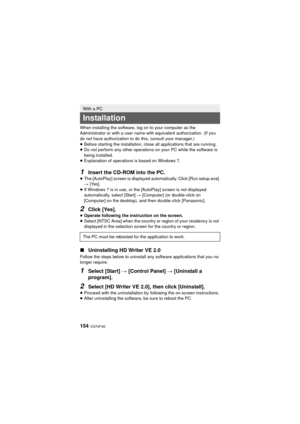 Page 154154 VQT4F46
When installing the software, log on to your computer as the 
Administrator or with a user name with equivalent authorization. (If you 
do not have authorization to do this, consult your manager.)
≥Before starting the installation, close all applications that are running.
≥ Do not perform any other operations on your PC while the software is 
being installed.
≥ Explanation of operations is based on Windows 7.
1Insert the CD-ROM into the PC.≥The [AutoPlay] screen is displayed automatically....