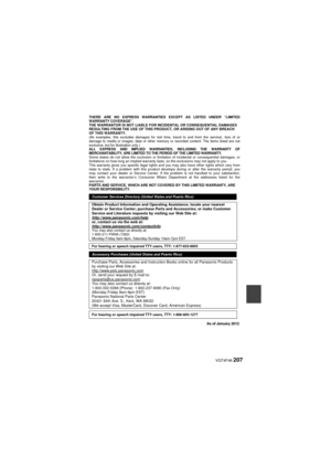 Page 207 VQT4F46 207
THERE ARE NO EXPRESS WARRANTIES EXCEPT AS LISTED UNDER “LIMITED 
WARRANTY COVERAGE”.
THE WARRANTOR IS NOT LIABLE FOR INCIDENTAL OR CONSEQUENTIAL DAMAGES 
RESULTING FROM THE USE OF THIS PRODUCT, OR ARISING OUT OF ANY BREACH 
OF THIS WARRANTY. 
(As examples, this excludes damages for lost time, travel to and from t\
he servicer, loss of or 
damage to media or images, data or other memory or recorded content. The\
 items listed are not 
exclusive, but for illustration only.)
ALL EXPRESS AND...