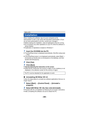 Page 200- 200 -
When installing the software, log on to your computer as the 
Administrator or with a user name with equivalent authorization. (If you 
do not have authorization to do this, consult your manager.)
≥Before starting the installation, close all applications that are running.
≥ Do not perform any other operations on your PC while the software is 
being installed.
≥ Explanation of operations is based on Windows 7.
1Insert the CD-ROM into the PC.≥The [AutoPlay] screen is displayed automatically. Click...